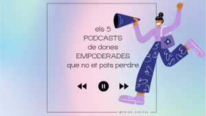 Els 5 podcasts de dones empoderades que no et pots perdre