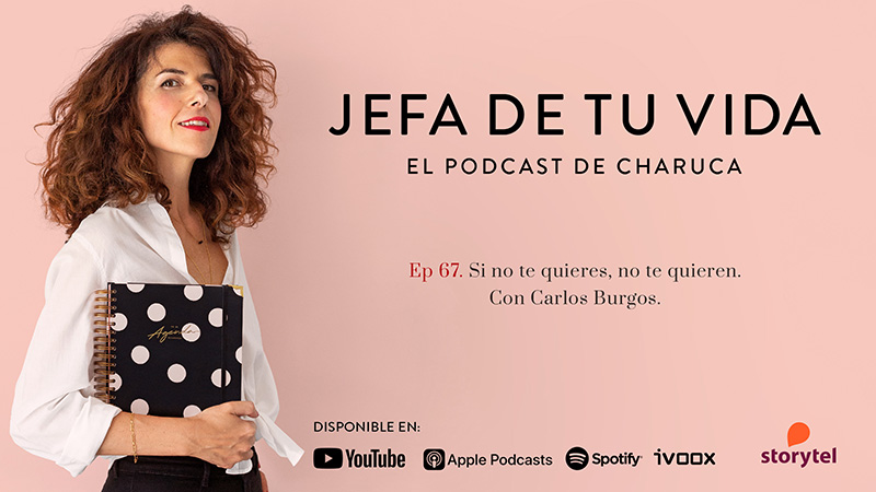 Jefa de tu Vida el podcast de Charuca 5 podcasts mujeres empoderadas 2021